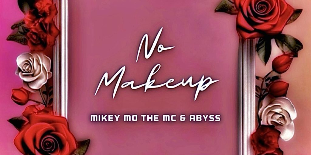 No Makeup - Mikey Mo ft. Abyss